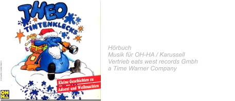 1994 Theo Tintenklecks  Kleine Geschichten  zu Advent und Weihnachten  24 Geschichten  Jesus Geburtstagsparty (Lied) Hörbuch Musik für OH-HA / Karussell  Vertrieb eats west records Gmbh  a Time Warner Company