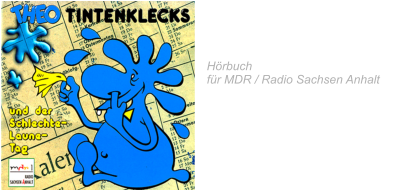 1997 Theo Tintenklecks  und der schlechte Laune Tag  Hörbuch für MDR / Radio Sachsen Anhalt