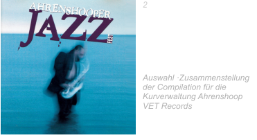 2009 10.Ahrenshooper Jazzfest Ahrenshoop der Jazz ist da I‘m Cofession That I Love You Sweet Georgia Brown Ruth Hohmann &  Jazz Collegium Berlin Auswahl ·Zusammenstellung der Compilation für die Kurverwaltung Ahrenshoop VET Records